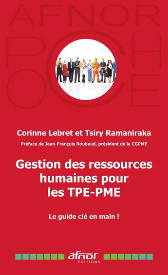 Couverture du livre « Gestion des ressources humaines pour les TPE-PME : Le guide clé en main ! » de Corinne Lebret et Tsiry Ramaniraka aux éditions Afnor