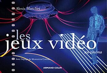 Couverture du livre « Les jeux vidéo au cinéma » de Alexis Blanchet aux éditions Armand Colin