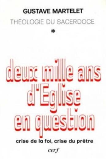 Couverture du livre « Deux mille ans d'eglise en question : theologie dusacerdoce, i » de Gustave Martelet aux éditions Cerf