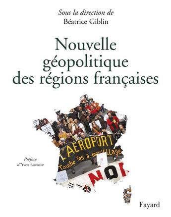 Couverture du livre « Nouvelle géopolitique des régions françaises » de Beatrice Giblin aux éditions Fayard