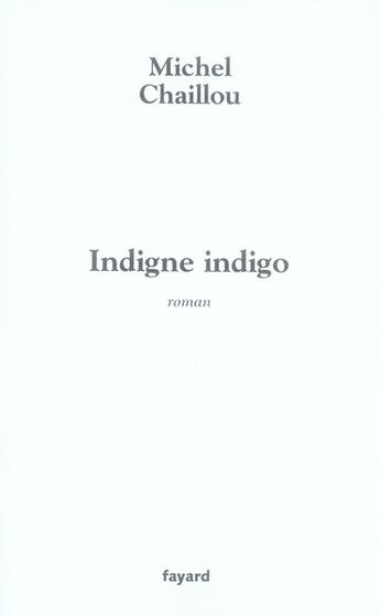 Couverture du livre « Indigne indigo » de Chaillou-M aux éditions Fayard