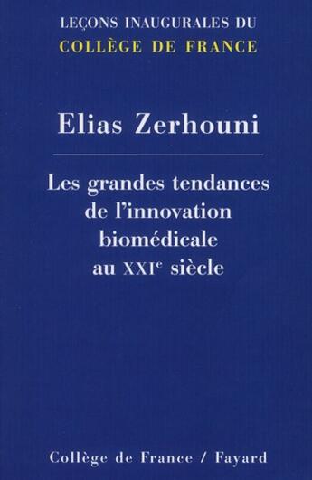 Couverture du livre « Les grandes tendances de l'innovation biomédicale au XXI siècle » de Elias Zehrouni aux éditions Fayard