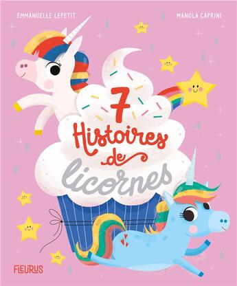 Couverture du livre « 7 histoires de licornes » de Manola Caprini et Emmanuelle Lepetit aux éditions Fleurus