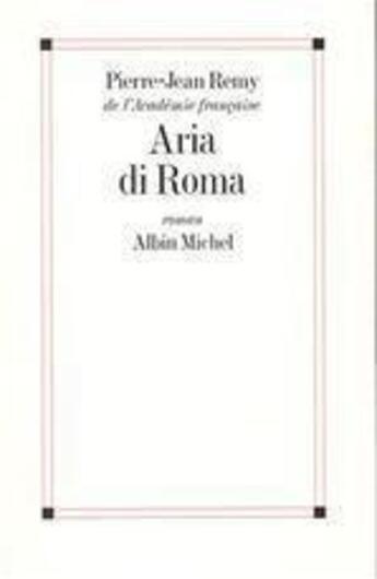 Couverture du livre « Aria di roma » de Jean-Pierre Remy aux éditions Albin Michel