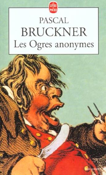 Couverture du livre « Les ogres anonymes » de Pascal Bruckner aux éditions Le Livre De Poche