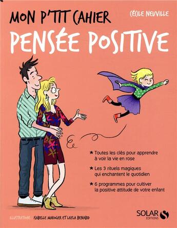 Couverture du livre « Mon p'tit cahier : pensée positive » de Isabelle Maroger et Cecile Neuville et Layla Benabid aux éditions Solar