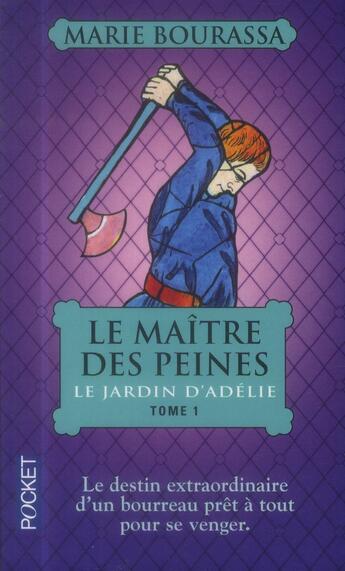 Couverture du livre « Le maître des peines t.1 ; le jardin d'Adélie » de Marie Bourassa aux éditions Pocket