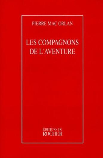 Couverture du livre « Les compagnons de l'aventure » de Pierre Mac Orlan aux éditions Rocher