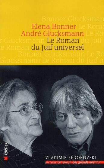 Couverture du livre « Le roman du juif universel » de Andre Glucksmann et Elena Bonner aux éditions Rocher