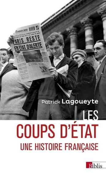 Couverture du livre « Les coups d'État : Une histoire française » de Patrick Lagoueyte aux éditions Cnrs