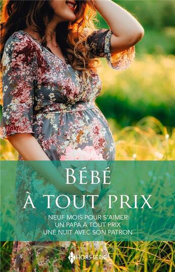 Couverture du livre « Bébé à tout prix : Neuf mois pour s'aimer ; Un papa à tout prix ; Une nuit avec son patron » de Barbara Mcmahon et Jennie Lucas et Jennifer Greene aux éditions Harlequin