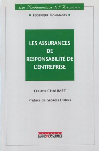 Couverture du livre « Les assurances de responsabilite de l'entreprise ; 1e edition » de Francis Chaumet aux éditions L'argus De L'assurance