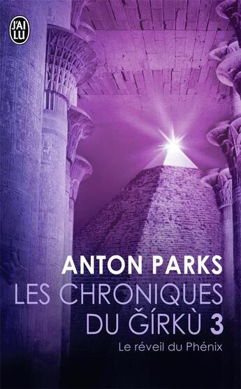 Couverture du livre « Les chroniques de Gríkú t.3 ; le réveil du Phénix » de Anton Parks aux éditions J'ai Lu