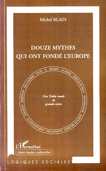 Couverture du livre « Douze mythes qui ont fondé l'Europe ; une table ronde de grands récits » de Michel Blain aux éditions L'harmattan