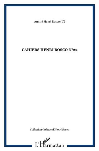 Couverture du livre « Cahiers Henri Bosco t.22 » de Amitie Henri Bosco aux éditions L'harmattan