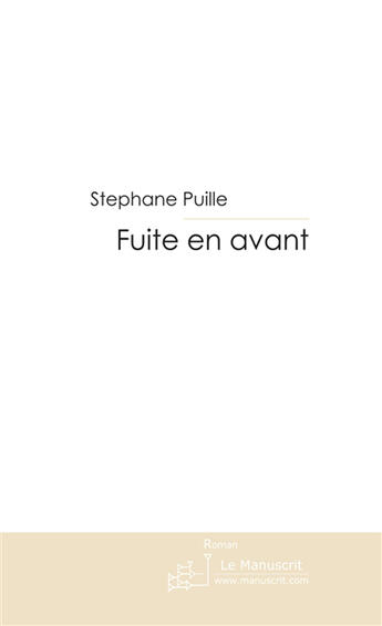 Couverture du livre « Fuite en avant » de Stephane Puille aux éditions Le Manuscrit