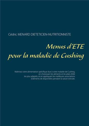 Couverture du livre « Menus d'été pour la maladie de Cushing » de Cedric Menard aux éditions Books On Demand