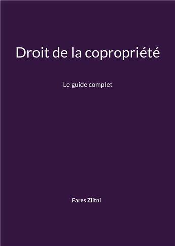 Couverture du livre « Droit de la copropriété : Le guide complet » de Fares Zlitni aux éditions Books On Demand