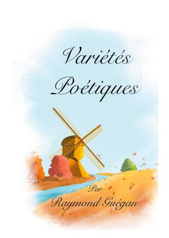 Couverture du livre « Variétés Poétiques » de Guegan Raymond aux éditions Books On Demand