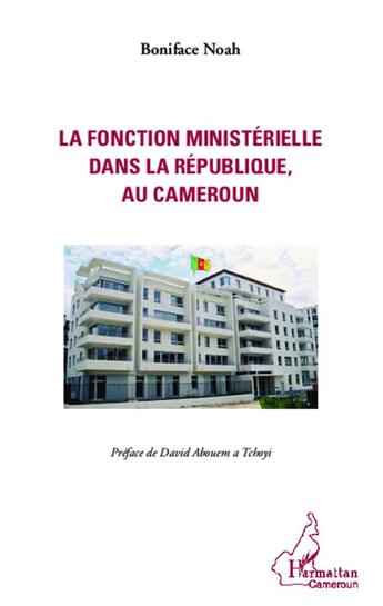 Couverture du livre « La fonction ministérielle dans la République, au Cameroun » de Boniface Noah aux éditions L'harmattan