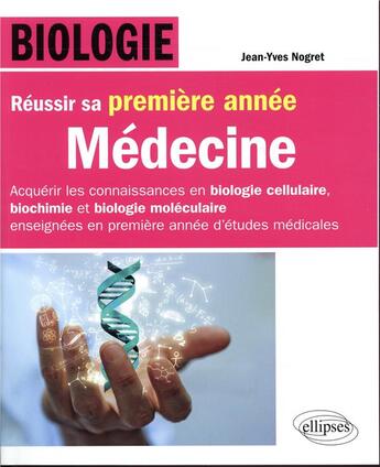 Couverture du livre « Biologie ; médecine ; réussir sa première année » de Jean-Yves Nogret aux éditions Ellipses