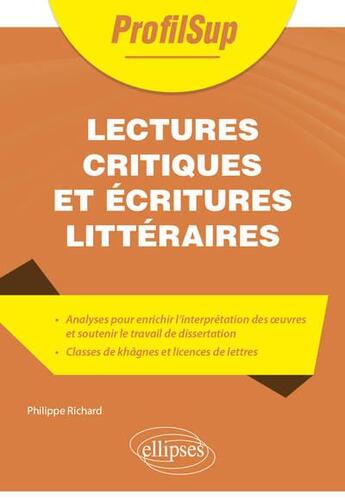 Couverture du livre « Lectures critiques et écritures littéraires » de Philippe Richard aux éditions Ellipses