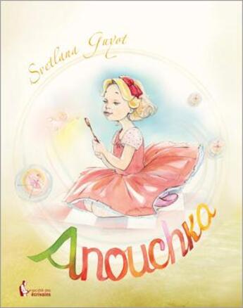 Couverture du livre « Anouchka » de Svetlana Guyot aux éditions Societe Des Ecrivains