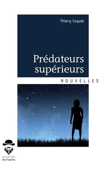 Couverture du livre « Prédateurs supérieurs » de Thierry Coquet aux éditions Societe Des Ecrivains