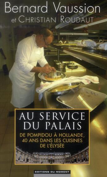 Couverture du livre « Au service du palais » de Bernard Vaussion et Christian Roudaut aux éditions Editions Du Moment