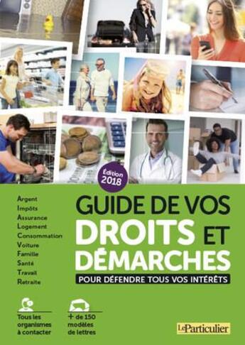 Couverture du livre « Guide de vos droits et démarches pour défendre tous vos intérêt (édition 2018) » de  aux éditions Le Particulier