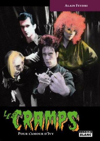 Couverture du livre « The Cramps ; pour l'amour d'Ivy » de Alain Feydri aux éditions Le Camion Blanc