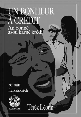 Couverture du livre « Un bonheur à crédit ; an bonnè asou karné krédi » de Terez Leotin aux éditions Exbrayat