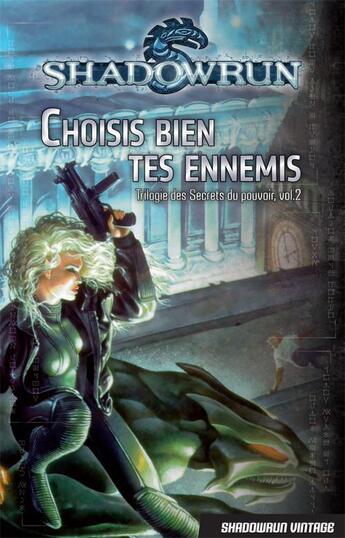 Couverture du livre « Les secrets des pouvoirs t.2 ; choisis bien tes ennemis » de Robert N. Charrette aux éditions Black Book