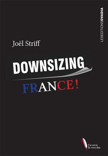 Couverture du livre « Downsizing France ! » de Striff Joel aux éditions Ovadia