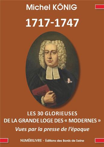 Couverture du livre « 1717 -1740 les 30 glorieuses de la Grande loge des modernes » de Michel Konig aux éditions Numerilivre