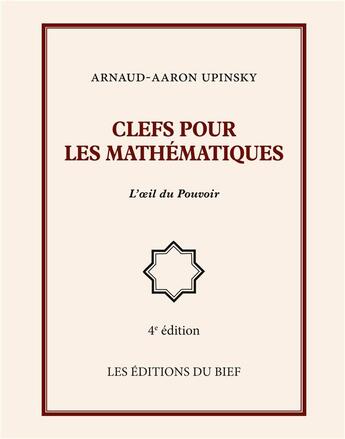 Couverture du livre « Clefs pour les mathématiques ; l'oeil du pouvoir » de Arnaud Aaron Upinsky aux éditions Editions Du Bief