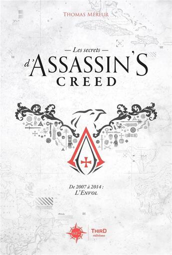 Couverture du livre « Les secrets d'Assassin's Creed : de 2007 à 2014 : l'envol » de Thomas Mereur aux éditions Third Editions