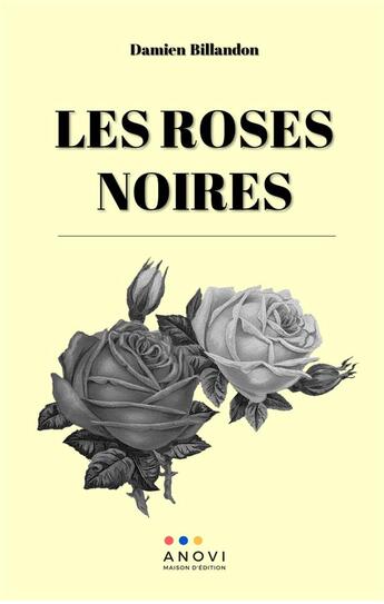 Couverture du livre « Les roses noires » de Billandon Damien aux éditions Anovi