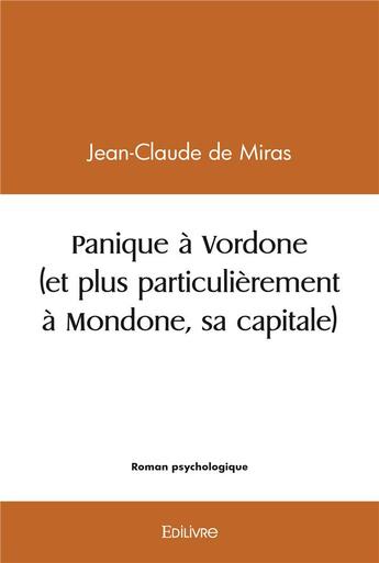 Couverture du livre « Panique a vordone (et plus particulierement a mondone, sa capitale) » de Jean-Claude De Miras aux éditions Edilivre