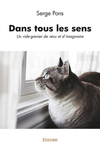 Couverture du livre « Dans tous les sens - un vide-grenier de vecu et d'imaginaire » de Pons Serge aux éditions Edilivre