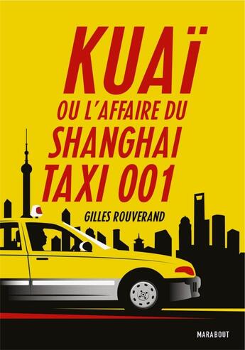 Couverture du livre « Kuai, ou l'affaire du Shanghai taxi 001 » de Gilles Rouverand aux éditions Marabout