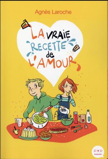 Couverture du livre « La vraie recette de l'amour » de Agnes Laroche aux éditions Rageot