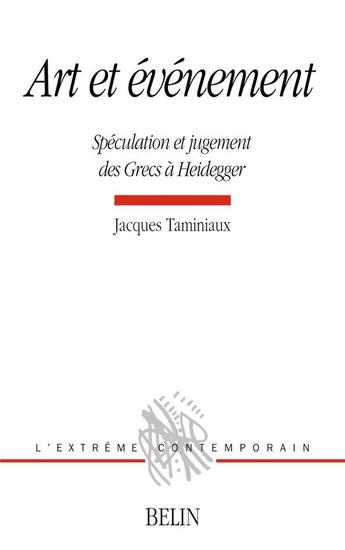 Couverture du livre « Art et evenement : speculation et jugement des grecs a heidegger » de Jacques Taminiaux aux éditions Belin