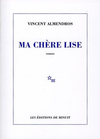 Couverture du livre « Ma chère Lise » de Vincent Almendros aux éditions Minuit