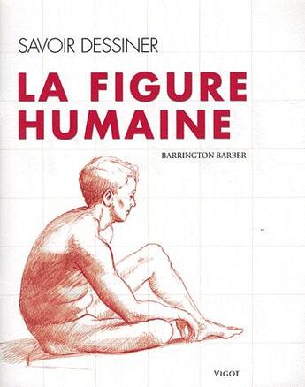 Couverture du livre « Savoir dessiner la figure humaine » de Barrington Barber aux éditions Vigot