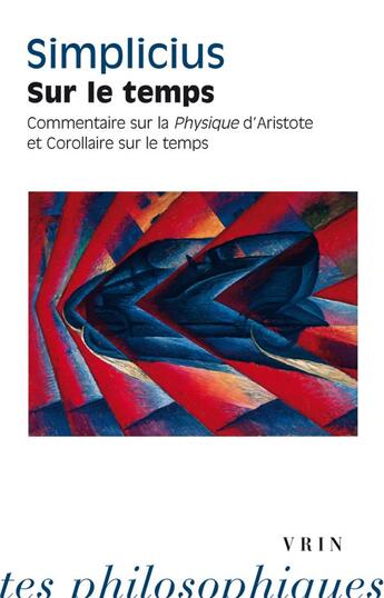 Couverture du livre « Sur le temps : commentaire sur la Physique d'Aristote et Corollaire sur le temps » de Simplicius aux éditions Vrin