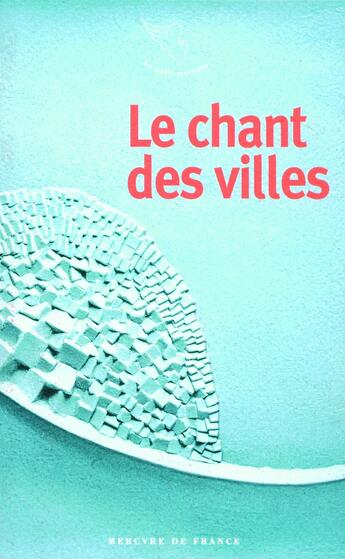 Couverture du livre « Le chant des villes » de Collectifs aux éditions Mercure De France