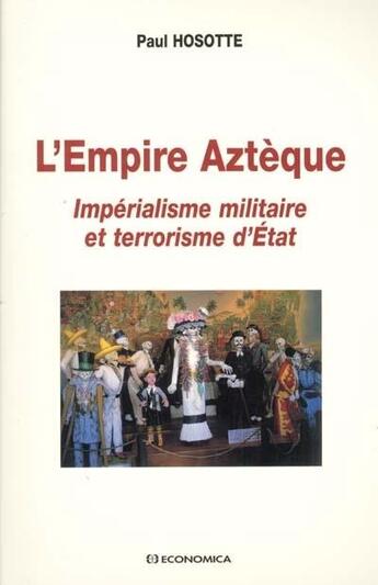 Couverture du livre « L'EMPIRE AZTEQUE » de Hosotte/Paul aux éditions Economica