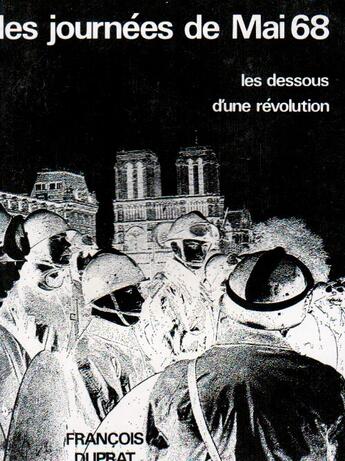 Couverture du livre « Les journées de Mai 68 ; les dessous d'une révolution » de Francois Duprat aux éditions Nel