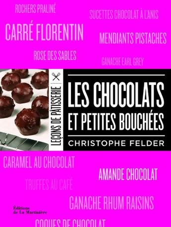 Couverture du livre « Les chocolats et petites bouchées » de Christophe Felder aux éditions La Martiniere